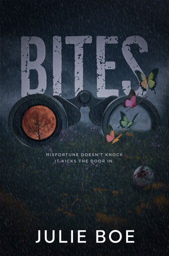 The title "Bites", with binoculars underneath, followed by the message "misfortune doesn't knock, it kicks the door in", followed by the author's name Julie Boe